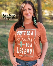 Rowdy Crowd Clothing® Ladies' Be A Legend Tee - Plus